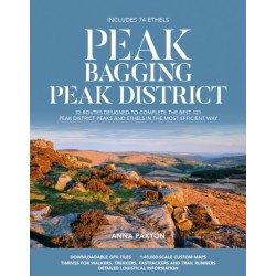 Peak Bagging: Peak District: 32 routes designed to complete the best 121 Peak District peaks and Ethels in the most efficient way