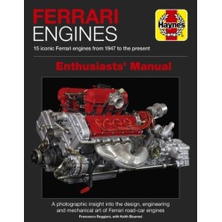 Ferrari Engines Enthusiasts' Manual: 15 Iconic Ferrari Engines from 1947 to the Present
