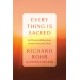 Every Thing Is Sacred: 40 Practices and Reflections on the Universal Christ