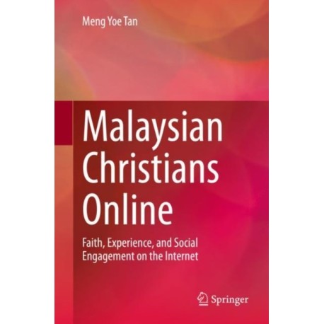 Malaysian Christians Online: Faith, Experience, and Social Engagement on the Internet