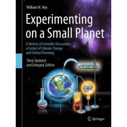 Experimenting on a Small Planet: A History of Scientific Discoveries, a Future of Climate Change and Global Warming