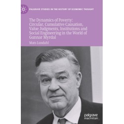 The Dynamics of Poverty: Circular, Cumulative  Causation, Value Judgments, Institutions and Social Engineering in the World of Gunnar Myrdal