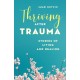 Thriving After Trauma: Stories of Living and Healing