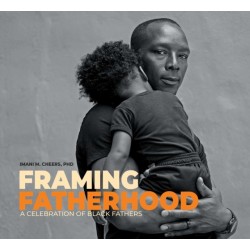 Framing Fatherhood: A Celebration of Black Fathers