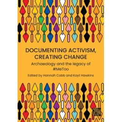 Documenting Activism, Creating Change: Archaeology and the Legacy of -MeToo