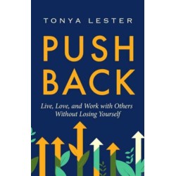 Push Back: Live, Love, and Work with Others Without Losing Yourself