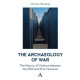 The Archaeology of War: The History of Violence between the 20th and 21st Centuries