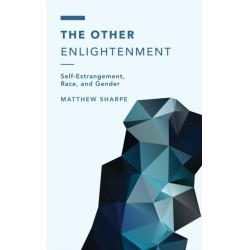 The Other Enlightenment: Self-Estrangement, Race, and Gender