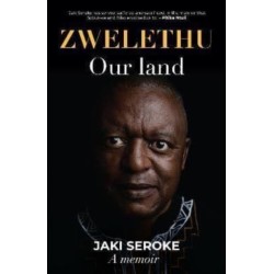 Zwelethu: Our Land: Jaki Seroke A Memoir