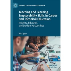 Teaching and Learning Employability Skills in Career and Technical Education: Industry, Educator, and Student Perspectives