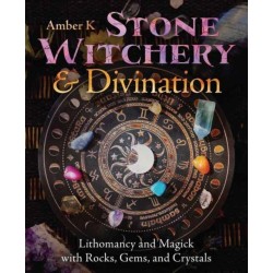 Stone Witchery & Divination: Lithomancy and Magick with Rocks, Gems, and Crystals