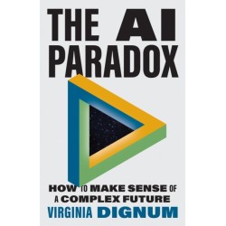 The AI Paradox: How to Make Sense of a Complex Future