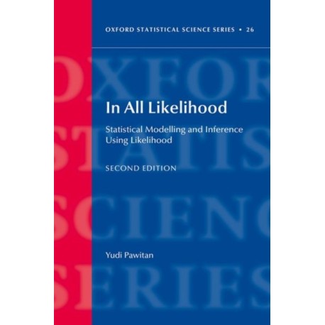 In All Likelihood: Statistical Modelling and Inference Using Likelihood