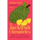 The Jackfruit Chronicles: Memories and Recipes from a British-Bangladeshi Kitchen