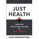 Just Health: Treating Structural Racism to Heal America