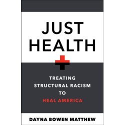 Just Health: Treating Structural Racism to Heal America
