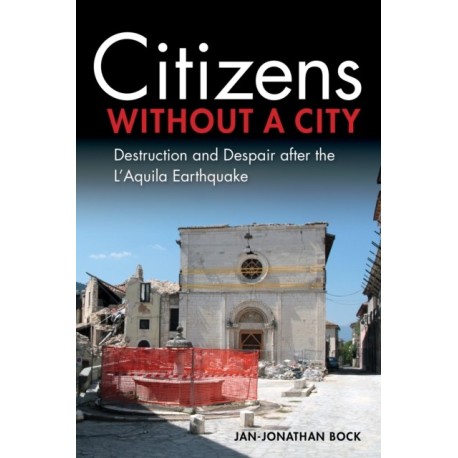Citizens Without a City: Destruction and Despair After the L'Aquila Earthquake