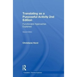 Translating as a Purposeful Activity: Functionalist Approaches Explained