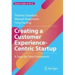 Creating a Customer Experience-Centric Startup: A Step-by-Step Framework