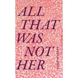 All That Was not Her