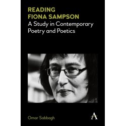 Reading Fiona Sampson: A Study in Contemporary Poetry and Poetics
