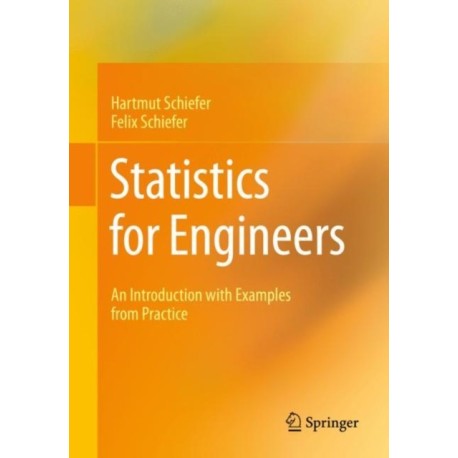 Statistics for Engineers: An Introduction with Examples from Practice