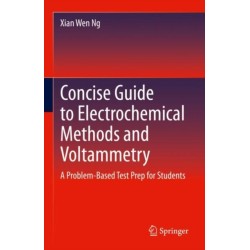 Concise Guide to Electrochemical Methods and Voltammetry: A Problem-Based Test Prep for Students