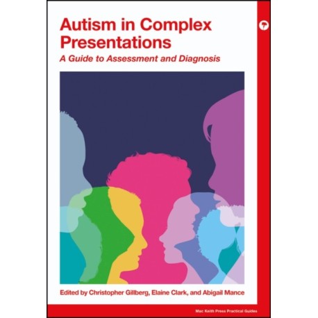 Autism in Complex Presentations: A Guide to Assessment and Diagnosis