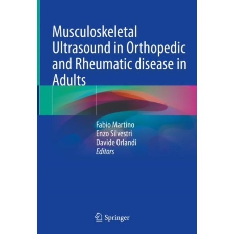 Musculoskeletal Ultrasound in Orthopedic and Rheumatic disease in Adults: Semiology - Pathologic patterns - Therapy control and Guidance