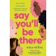 Say You'll Be There: a compelling and brilliantly real novel about friendship, love and betrayal