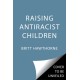Raising Antiracist Children: A Practical Parenting Guide