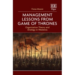 Management Lessons from Game of Thrones: Organization Theory and Strategy in Westeros