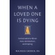 When a Loved One Is Dying: Conversations About Care, Connection, and Coping