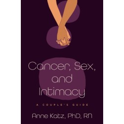 Cancer, Sex, and Intimacy: A Couple's Guide