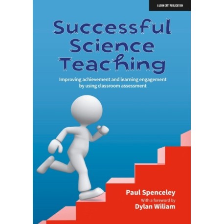 Successful Science Teaching: Improving achievement and learning engagement by using classroom assessment: Improving achievement and learning engagement by using classroom assessment
