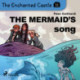 The Enchanted Castle 11 - The Mermaid's Song
