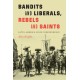 Bandits and Liberals, Rebels and Saints: Latin America Since Independence