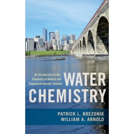 Water Chemistry: An Introduction to the Chemistry of Natural and Engineered Aquatic Systems
