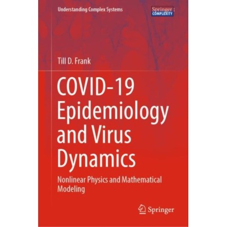 COVID-19 Epidemiology and Virus Dynamics: Nonlinear Physics and Mathematical Modeling