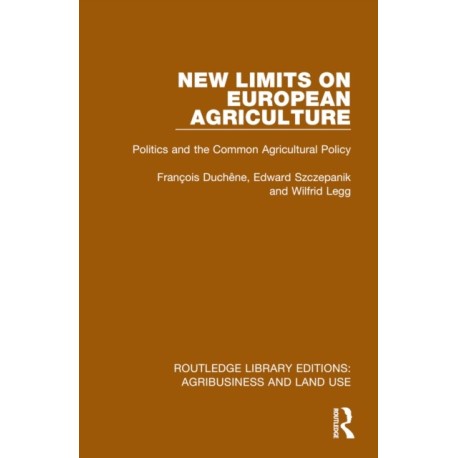 New Limits on European Agriculture: Politics and the Common Agricultural Policy