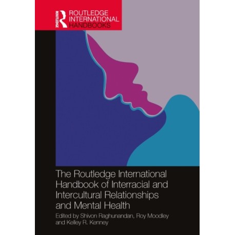 The Routledge International Handbook of Interracial and Intercultural Relationships and Mental Health