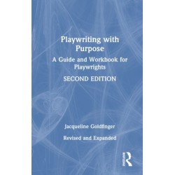 Playwriting with Purpose: A Guide and Workbook for Playwrights