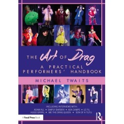 The Art of Drag: A Practical Performers’ Handbook