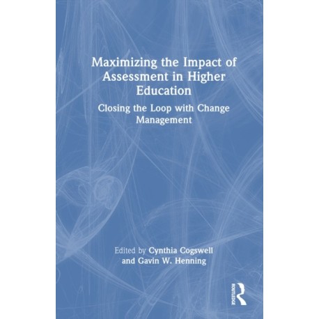 Maximizing the Impact of Assessment in Higher Education: Closing the Loop with Change Management