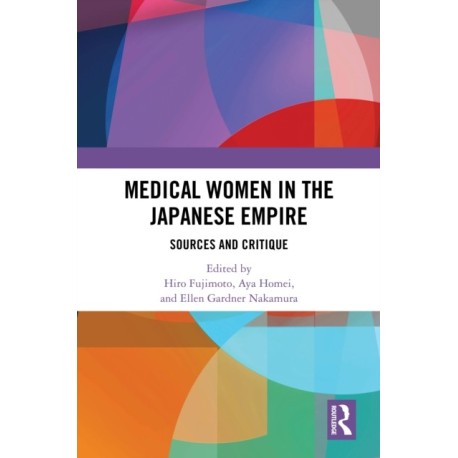 Medical Women in the Japanese Empire: Sources and Critique
