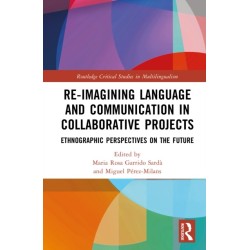 Re-imagining Language and Communication in Collaborative Projects: Ethnographic Perspectives on the Future