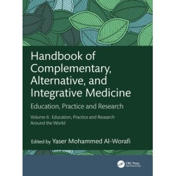Handbook of Complementary, Alternative, and Integrative Medicine: Education, Practice and Research, Vol.6: Education, Practice and Research Around the World