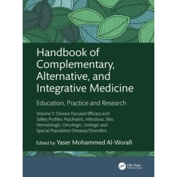 Handbook of Complementary, Alternative, and Integrative Medicine: Education, Practice and Research Volume 5: Disease Focused Efficacy and Safety Profiles: Psychiatric, Infectious, Skin, Hematologic, Oncologic, Urologic and Special Population Diseases/Diso