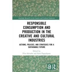 Responsible Consumption and Production in the Creative and Cultural Industries: Actions, Policies, and Strategies for a Sustainable Future