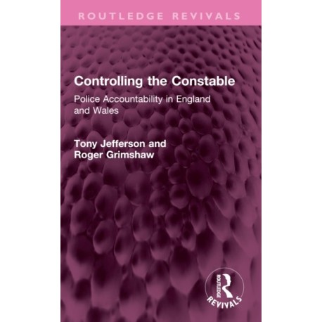Controlling the Constable: Police Accountability in England and Wales